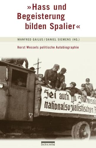 "Hass und Begeisterung bilden Spalier": Horst Wessels politische Autobiographie: Die politische Autobiographie von Horst Wessel